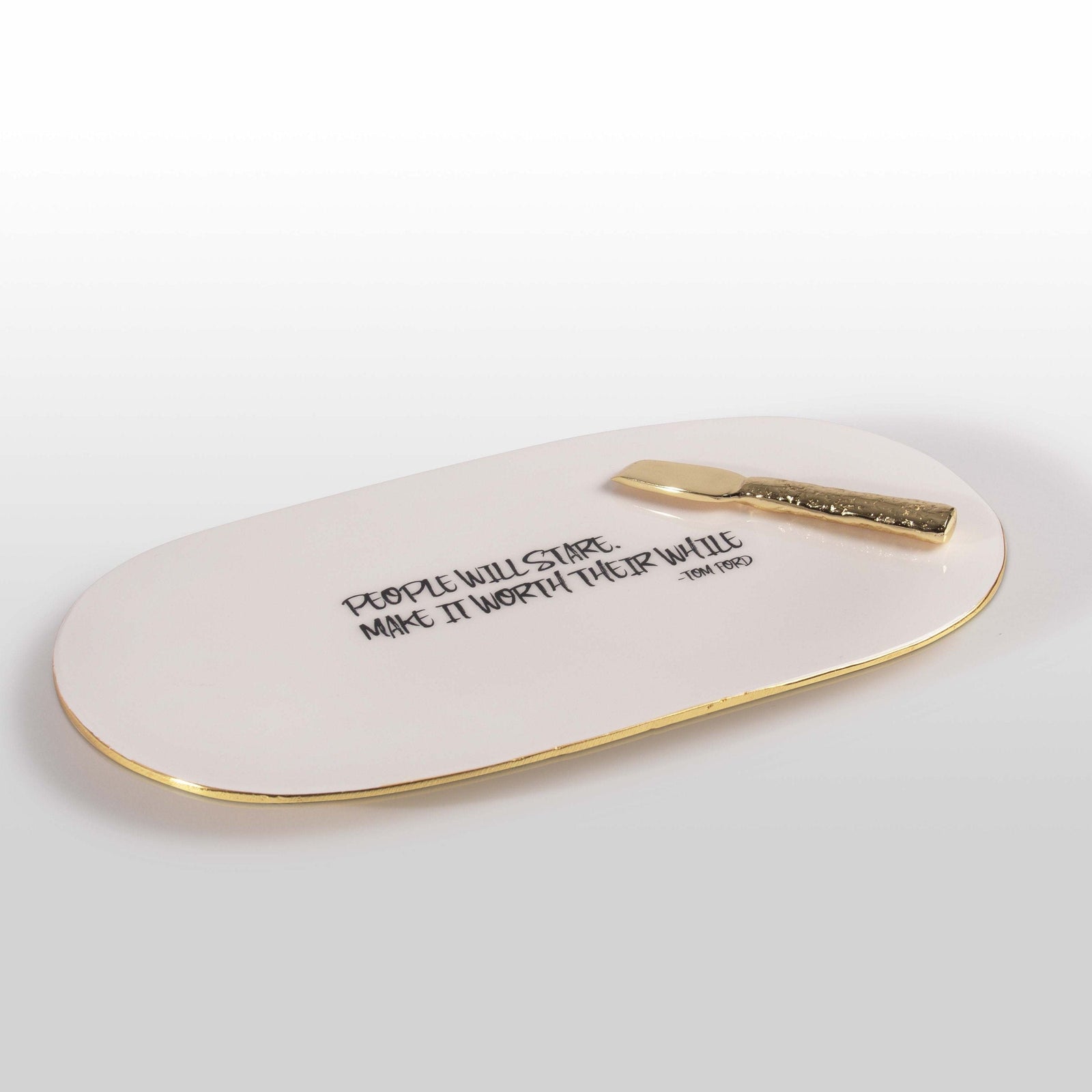 Gold Finish “People Will Stare. Make It Worth Their While” Tom Ford - Cheese Plate + Knife